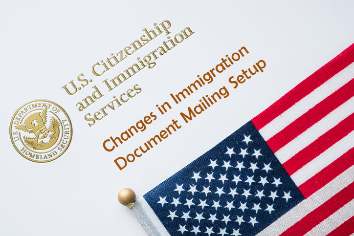Changes in Immigration Document Mailing Setup