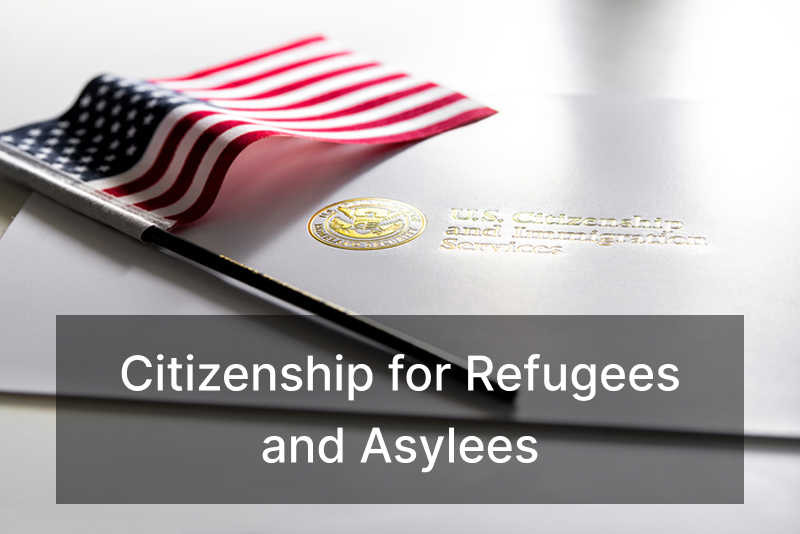Citizenship for Refugees and Asylees