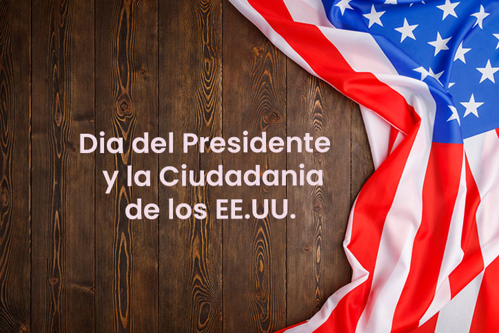 Dia del Presidente y la Ciudadania de los EE.UU.