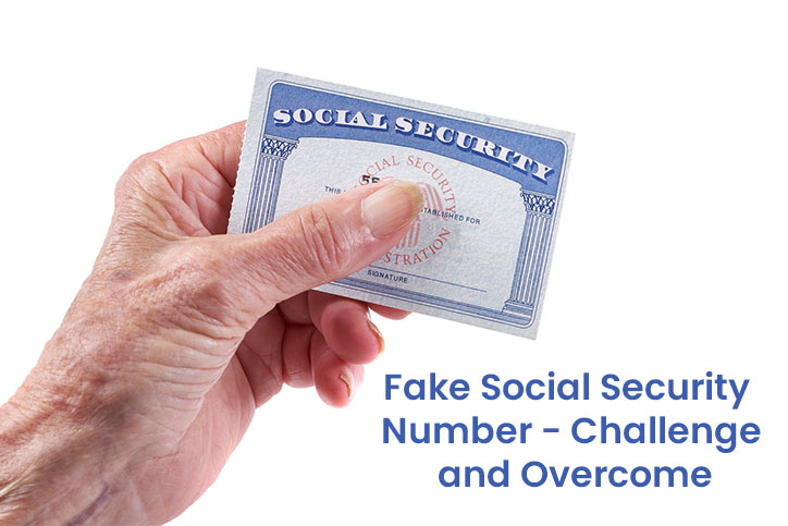 Fake Social Security Number- Challenge and Overcome