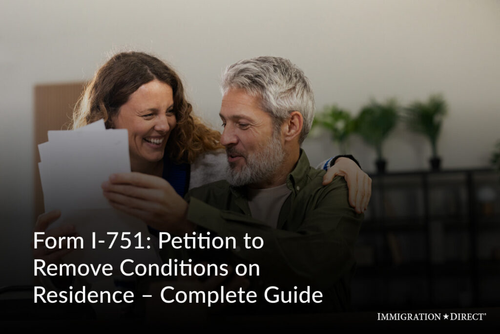 Form I-751 Petition to Remove Conditions on Residence Complete Guide