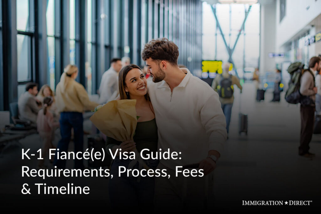 K-1 Fiancee Visa Guide Requirements Process Fees and Timeline